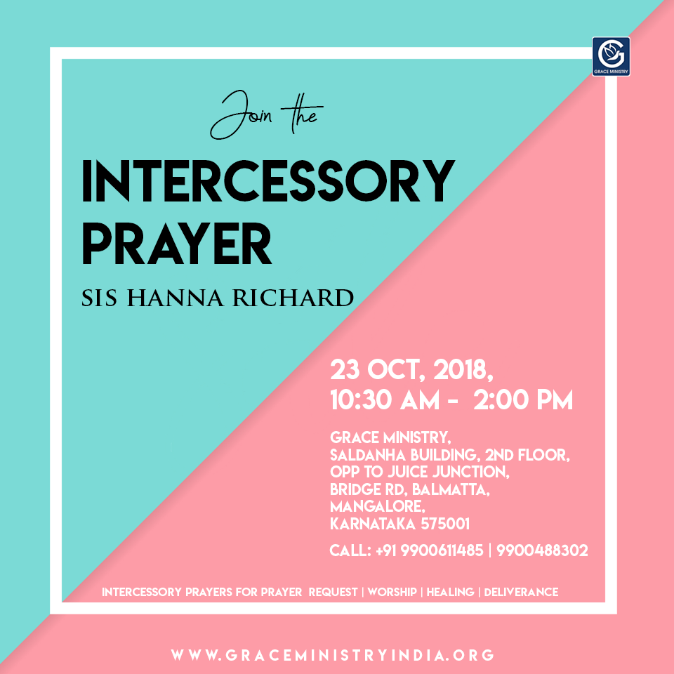 Join the Intercessory prayer of Sis Hanna Richard at Prayer Center of Grace Ministry in Balmatta in Mangalore on Oct 23, 2018, at 10:30 AM. Come and be Blessed.